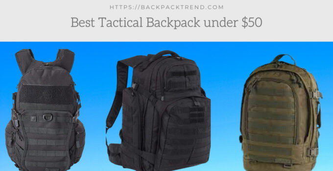 10 Best Tactical Backpack Under $50 In 2021 [ Buying Guide ]