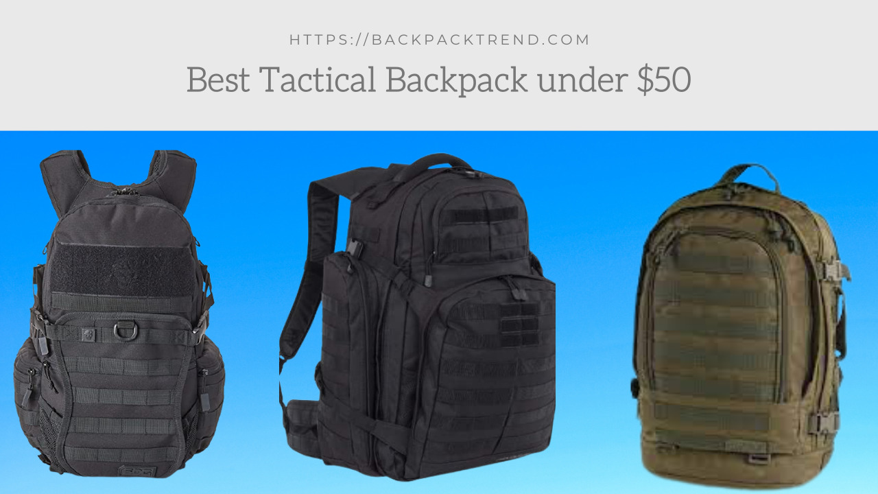 10 Best Tactical Backpack Under $50 In 2021 [ Buying Guide ]