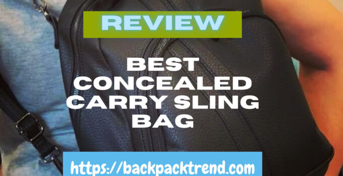 8 Best Concealed Carry Sling Bag In 2021 [Buyer Guide]